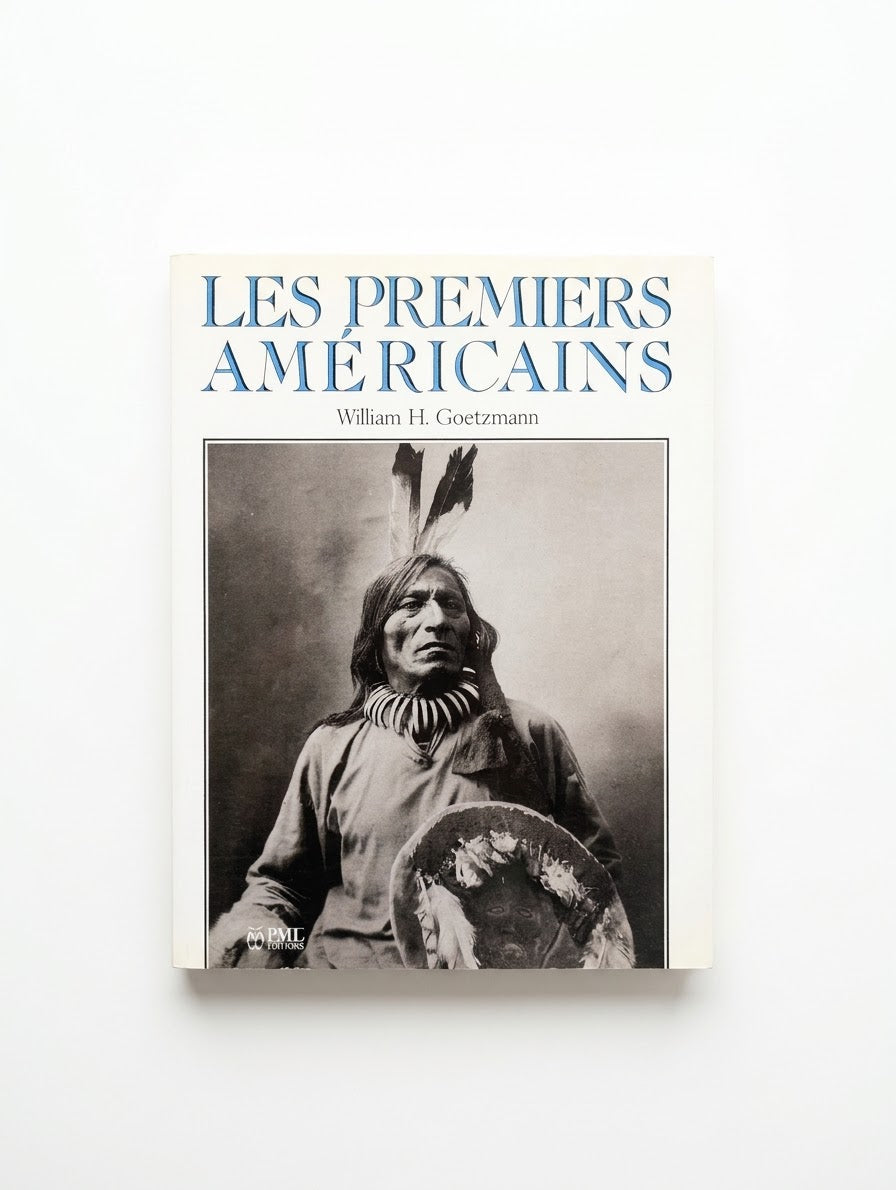 Livre D'Art & Histoire Les Premiers Américains – William H. Goetzmann – PML Éditions