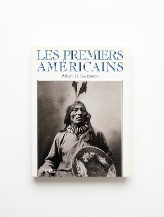 Livre D'Art & Histoire Les Premiers Américains – William H. Goetzmann – PML Éditions